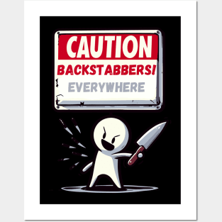 Caution backstabbers everywhere! Posters and Art